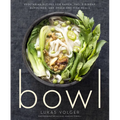 Bowl: Vegetarian Recipes for Ramen, Pho, Bibimbap, Dumplings, and Other One-Dish Meals