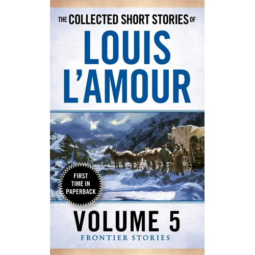The Collected Short Stories of Louis l'Amour, Volume 5: Frontier Stories