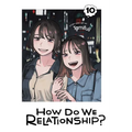 How Do We Relationship?, Vol. 10