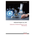 Industrial Dispute Act, 1947: Explanation of Industrial Dispute Act, 1947 with case laws