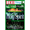 1,001 Things You Always Wanted to Know about the Holy Spirit: A Christian Reference Guide to the People and Events of the Charismatic and Pentecostal