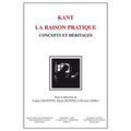 Kant - La Raison Pratique: Concepts Et Heritages