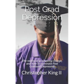 Post Grad Depression: The realities of graduating college, and how to eliminate post graduate depression