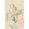 She Delights: Cultivate a Life of Joy for the One Who Reigns & Sustains