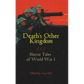 Death's Other Kingdom: Horror Tales of World War I