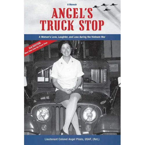 Angel's Truck Stop: A Woman's Love, Laughter, and Loss during the Vietnam War