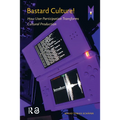 Bastard Culture!: How User Participation Transforms Cultural Production