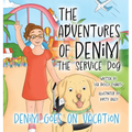 The Adventures Of Denim The Service Dog: Denim Goes On Vacation