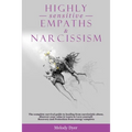 Highly Sensitive Empaths & Narcissism: The complete survival guide to healing from narcissistic abuse, discover your value & Learn to Love yourself. R