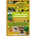 The Hormone Harmony Cookbook: A proven recipe for Healthy Cycles, PMS, PCOS to lose Weight, improve Fertility, Balance Hormone, Menopause, Boost Ene