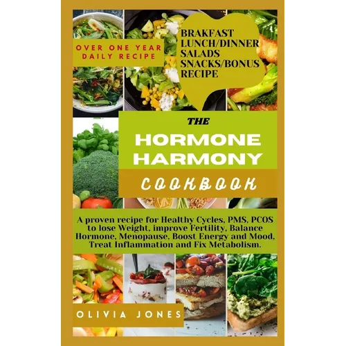 The Hormone Harmony Cookbook: A proven recipe for Healthy Cycles, PMS, PCOS to lose Weight, improve Fertility, Balance Hormone, Menopause, Boost Ene
