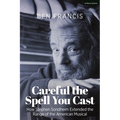Careful the Spell You Cast: How Stephen Sondheim Extended the Range of the American Musical