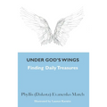 Under God's Wings: Finding Daily Treasures