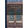 The Court and Camp of Don Carlos; Being the Results of a Late Tour in the Basque Province, and Parts