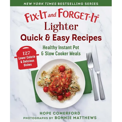 Fix-It and Forget-It Lighter Quick & Easy Recipes: Healthy Instant Pot & Slow Cooker Meals