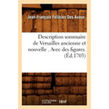 Description Sommaire de Versailles Ancienne Et Nouvelle . Avec Des Figures. (Éd.1703)