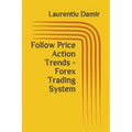 Follow Price Action Trends - Forex Trading System