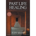 Past Life Healing: At Peace With Today By Visiting Yesterday