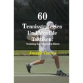 60 Tennisstrategien Und Mentale Taktiken: Training Zur Mentalen Härte