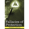 Fallacies of Protection, Being the Sophismes Economiques of Frederic Bastiat
