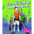 Some Kids Wear Leg Braces: Revised Edition