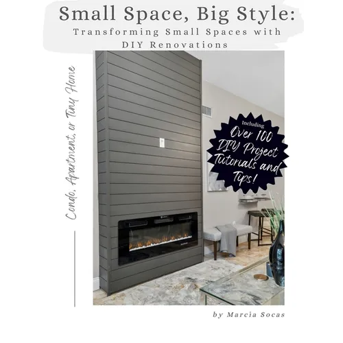 Small Space Big Style: Transforming Small Spaces with DIY Renovations: Over 100 Renovation Projects, Tutorials and Tips for your Apartment, C