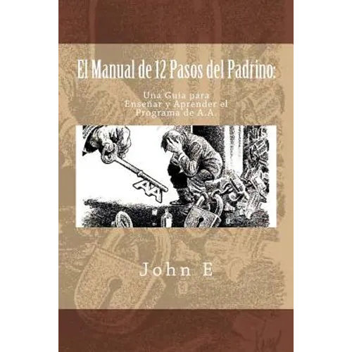El Manual de 12 Pasos del Padrino: Una Guia para Ensenar y Aprender el Programa