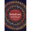 Netted Lace: Techniques and Patterns