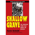 Shallow Grave: The Unsolved Crime That Shook the Midwest