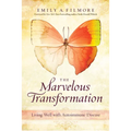 The Marvelous Transformation: Living Well with Autoimmune Disease