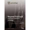 Beyond Foucault: Excursions in Political Genealogy