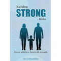 Raising Strong Kids: How to Raise a Difficult Child with Love and Confidence - Proven Strategies for Strong-Willed Children