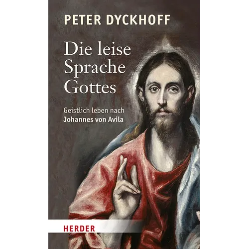 Die Leise Sprache Gottes: Geistlich Leben Nach Johannes Von Avila