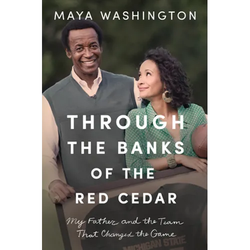 Through the Banks of the Red Cedar: My Father and the Team That Changed the Game