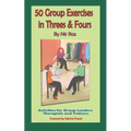 50 Group Exercises in Threes & Fours: Activities for Group Leaders Therapists and Trainers