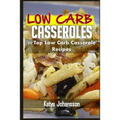 Low Carb Casseroles: 35 Top Low Carb Casserole Recipes