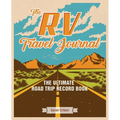 The RV Travel Journal: The Ultimate Road Trip Record Book