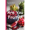 Are You Fruity?: The Little Book of Medicinal Fruits