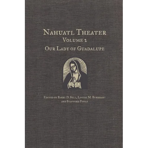 Nahuatl Theater: Nahuatl Theater Volume 2: Our Lady of Guadalupe Volume 2