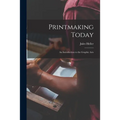 Printmaking Today; an Introduction to the Graphic Arts