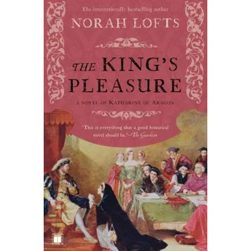 The King's Pleasure: A Novel of Katharine of Aragon