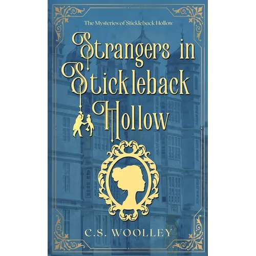 Strangers in Stickleback Hollow: A British Victorian Cozy Mystery