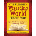 The Ultimate Wizarding World Puzzle Book: Reveal the Secrets of Hogwarts and Harry Potter (Brainteasers, Trivia, Mazes and More!)