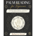 Palm Reading for Beginners: A Complete Palmistry Illustrated Guide. Learn How to Read your Palm and Discover your Destiny through the Art of Chiromanc