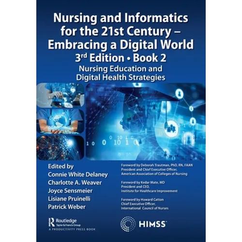 Nursing and Informatics for the 21st Century - Embracing a Digital World, 3rd Edition - Book 2: Nursing Education and Digital Health Strategies