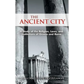 The Ancient City: A Study of the Religion, Laws, and Institutions of Greece and Rome