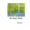 Der Kaiser: Roman