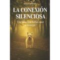 La conexión silenciosa: Una historia de lealtad, amor y despertar