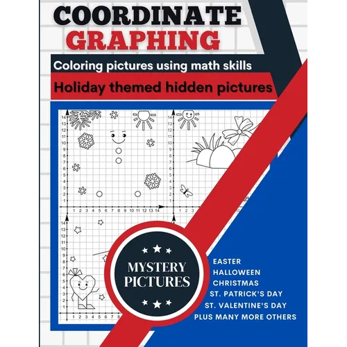 Coordinate Graphing: Creating Pictures Using Math Skills Holiday Themed Book With Mystery Hidden Pictures A Graph Art Puzzles Book