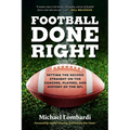 Football Done Right: Setting the Record Straight on the Coaches, Players, and History of the NFL